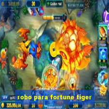 robo para fortune tiger